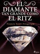 F. Scott Fitzgerald: El diamante tan grande como el Ritz 