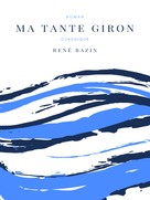 René Bazin: Ma Tante Giron 