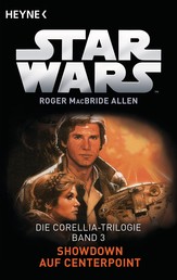 Star Wars™: Showdown auf Centerpoint - Die Corellia-Trilogie - Bd. 3 - Roman