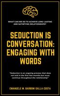 Emanuele M. Barboni Dalla Costa: Seduction is Conversation: Engaging with Words 