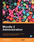 Alex Buchner: Moodle 2.0 Administration 
