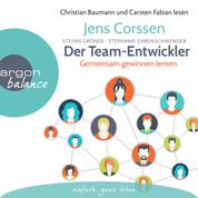 Der Team-Entwickler - Gemeinsam gewinnen lernen (Gekürzte Lesung)