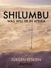 Shilumbu - Was will er in Afrika