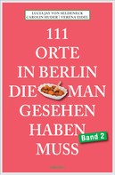 Lucia Jay von Seldeneck: 111 Orte in Berlin, die man gesehen haben muss Band 2 ★★★★