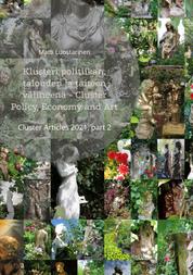 Klusteri politiikan, talouden ja taiteen välineenä - Cluster Policy, Economy and Art - Cluster Articles 2021, part 2
