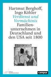 Verdienst und Vermächtnis - Familienunternehmen in Deutschland und den USA seit 1800