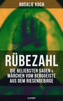 Rosalie Koch: Rübezahl: Die beliebsten Sagen & Märchen vom Berggeiste aus dem Riesengebirge (Illustriert) 