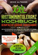 Heike Altmann: XXL Histaminintoleranz Kochbuch – Einfach ohne Histamin! 