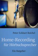 Peter Eckhart Reichel: Home-Recording für Hörbuchsprecher 