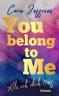 Cora Jeffries: You belong to me - Als ich dich traf ★★★★