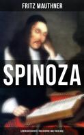 Fritz Mauthner: SPINOZA - Lebensgeschichte, Philosophie und Theologie 