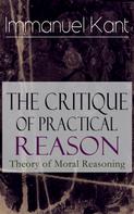Immanuel Kant: The Critique of Practical Reason: Theory of Moral Reasoning 