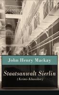 John Henry Mackay: Staatsanwalt Sierlin (Krimi-Klassiker) 