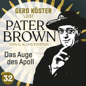 Das Auge des Apoll - Gerd Köster liest Pater Brown, Band 32 (Ungekürzt)