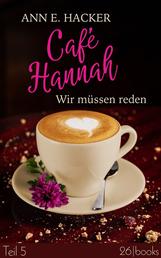 Café Hannah - Teil 5 - Wir müssen reden