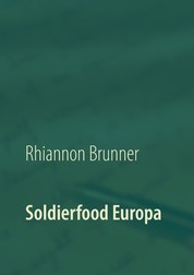 Soldierfood Europa - Was der gemeine Soldat auf den Teller bekam! Rezepte inklusive!
