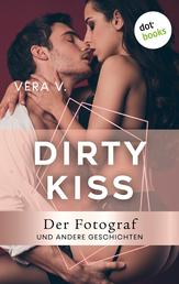 DIRTY KISS - Der Fotograf - und andere Geschichten