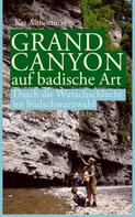 Kai Althoetmar: Grand Canyon auf badische Art 