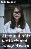 G. S. Weaver: Aims and Aids for Girls and Young Women 