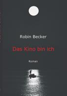 Robin Becker: Das Kino bin ich 