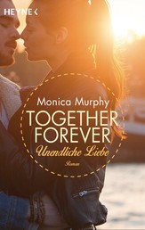 Unendliche Liebe - Together Forever 4 - Roman