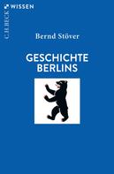 Bernd Stöver: Geschichte Berlins 