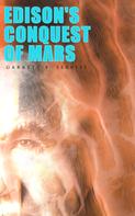 Garrett P. Serviss: Edison's Conquest of Mars 