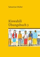Sebastian Müller: Kiswahili Übungsbuch 3 