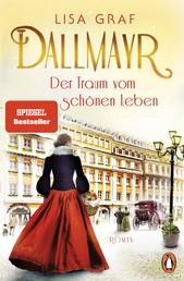 Dallmayr. Der Traum vom schönen Leben - Roman. Der Auftakt der Bestseller-Saga – zum Dahinschmelzen schön