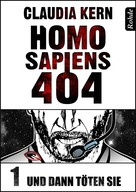 Claudia Kern: Homo Sapiens 404 Band 1: Und dann töten sie ★★★