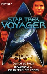 Star Trek - Voyager: Die Raserei des Endes - Invasion 4 - Roman
