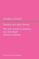 Andreas Neider: Denken mit dem Herzen 