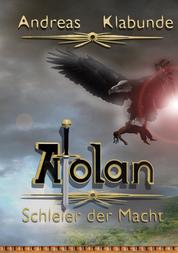 Atolan - Schleier der Macht - Auftrakt der epischen Fantasy-Reihe