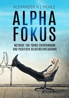 Alexander H.J. Mühle: Alpha Fokus 