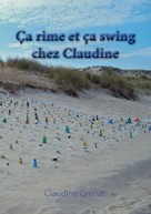Claudine Grenat: Ça rime et ça swing chez Claudine 