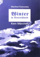 Manfred Kubowsky: Winter in Deutschland. Kein Märchen 