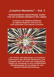 "Creative Moments" - Vol.3 - Transzendente Smartphone-Kunst für die schönen Momente des Lebens