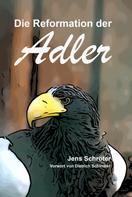 Dietrich Schindler: Die Reformation der Adler 