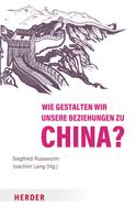 Siegfried Russwurm: Wie gestalten wir unsere Beziehungen zu China? 