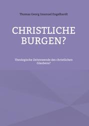 Christliche Burgen? - Theologische Zeitenwende des christlichen Glaubens?