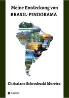 Christiane Schrodetzki Moreira: Meine Entdeckung von Brasil-Pindorama 