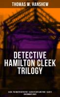 Thomas W. Hanshew: DETECTIVE HAMILTON CLEEK TRILOGY 