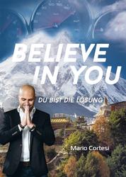 Believe in you - Du bist die Lösung