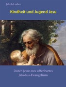 Jakob Lorber: Kindheit und Jugend Jesu 