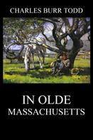 Charles Burr Todd: In Olde Massachusetts 