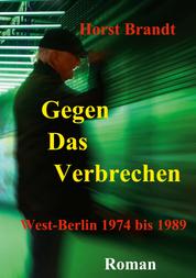 Gegen das Verbrechen - West-Berlin 1974 bis 1989