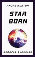 Andre Norton: Star Born (Serapis Classics) 