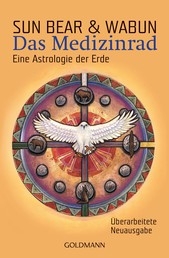 Das Medizinrad - Eine Astrologie der Erde