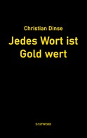 Christian Dinse: Jedes Wort ist Gold wert 