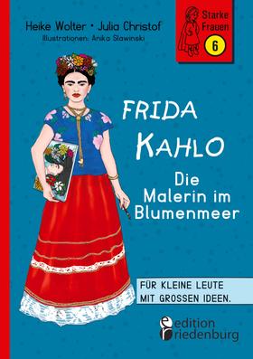 Frida Kahlo - Die Malerin im Blumenmeer